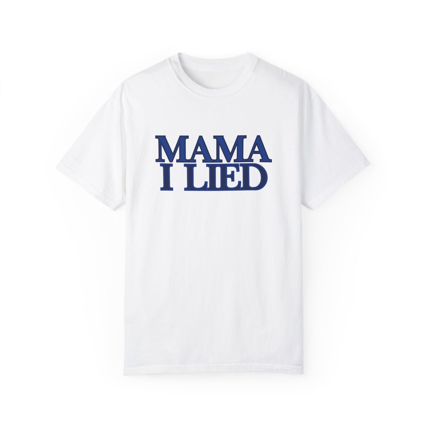 Mama I Lied T-Shirt