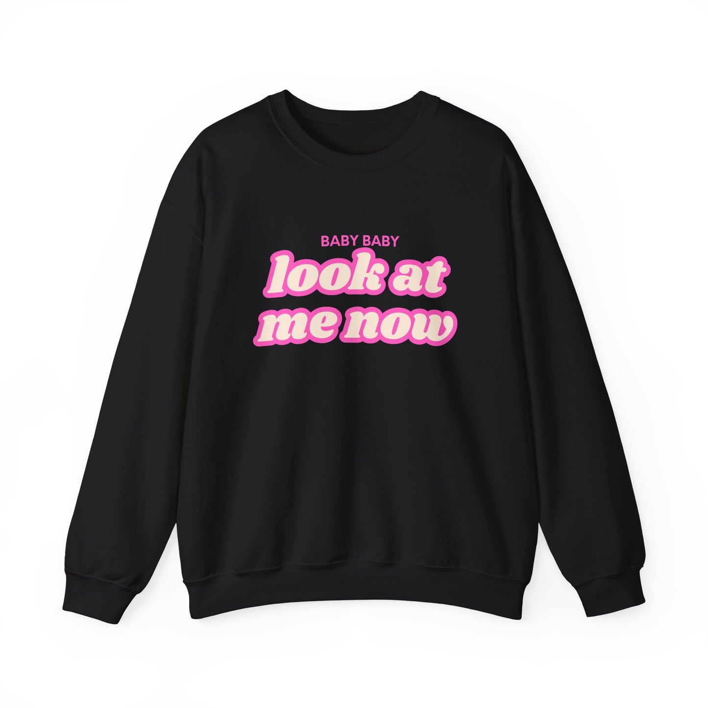Look At Me Now Sweatshirt