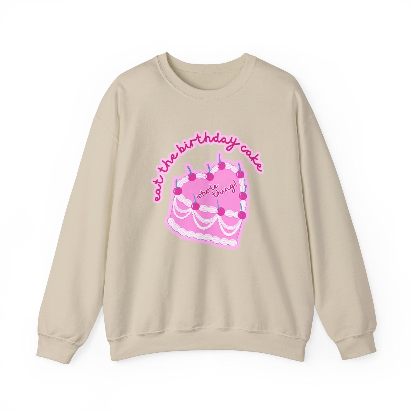 Eat The Birthday Cake Sweatshirt
