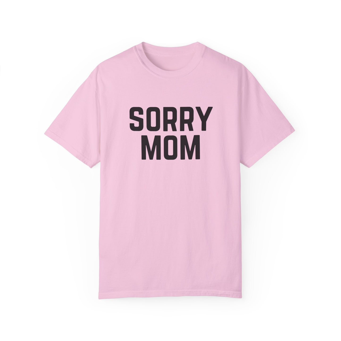 Sorry Mom T-Shirt