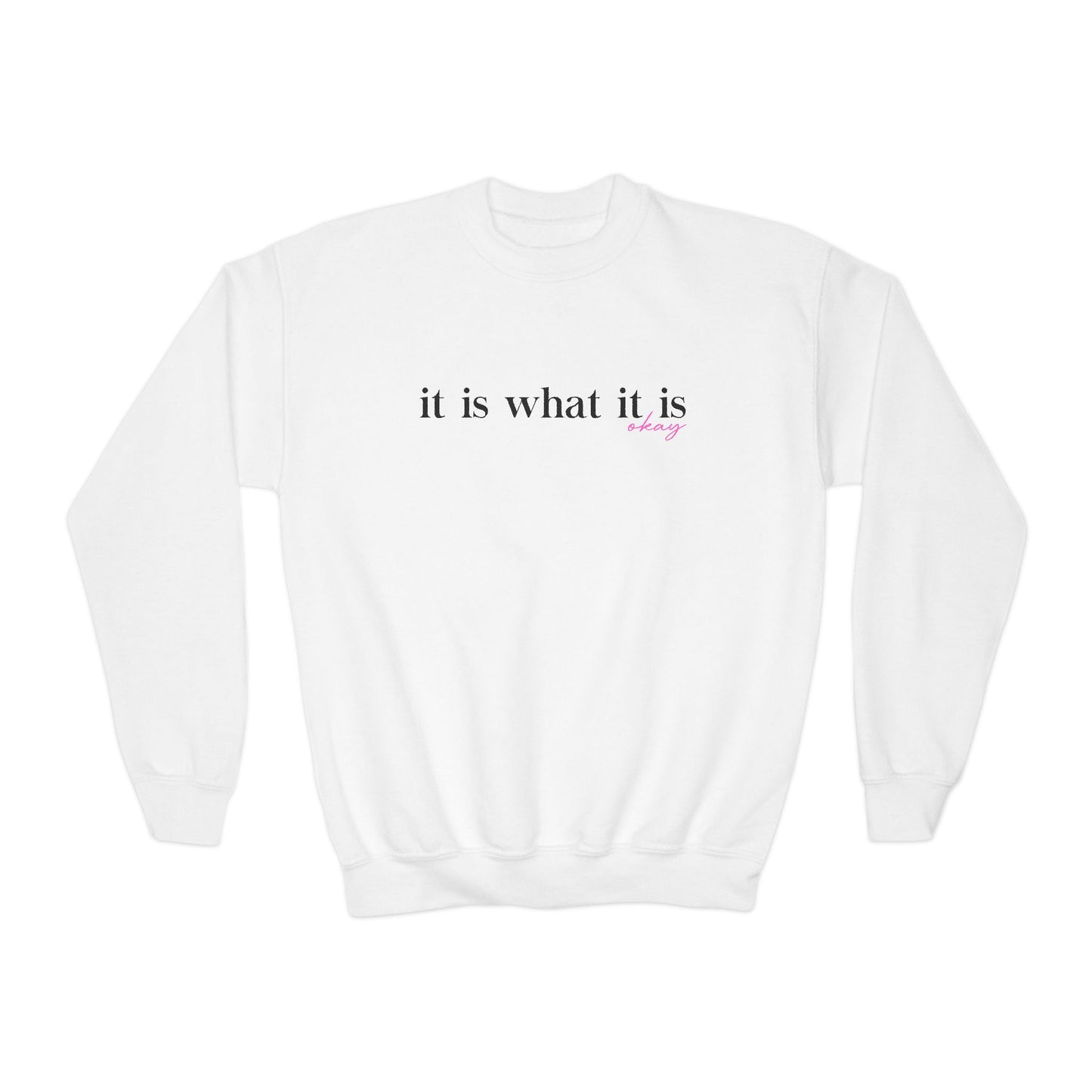 Youth It Is What It Is Okay Sweatshirt