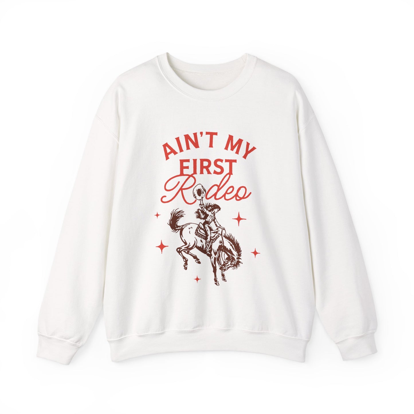 Ain't My First Rodeo Sweatshirt