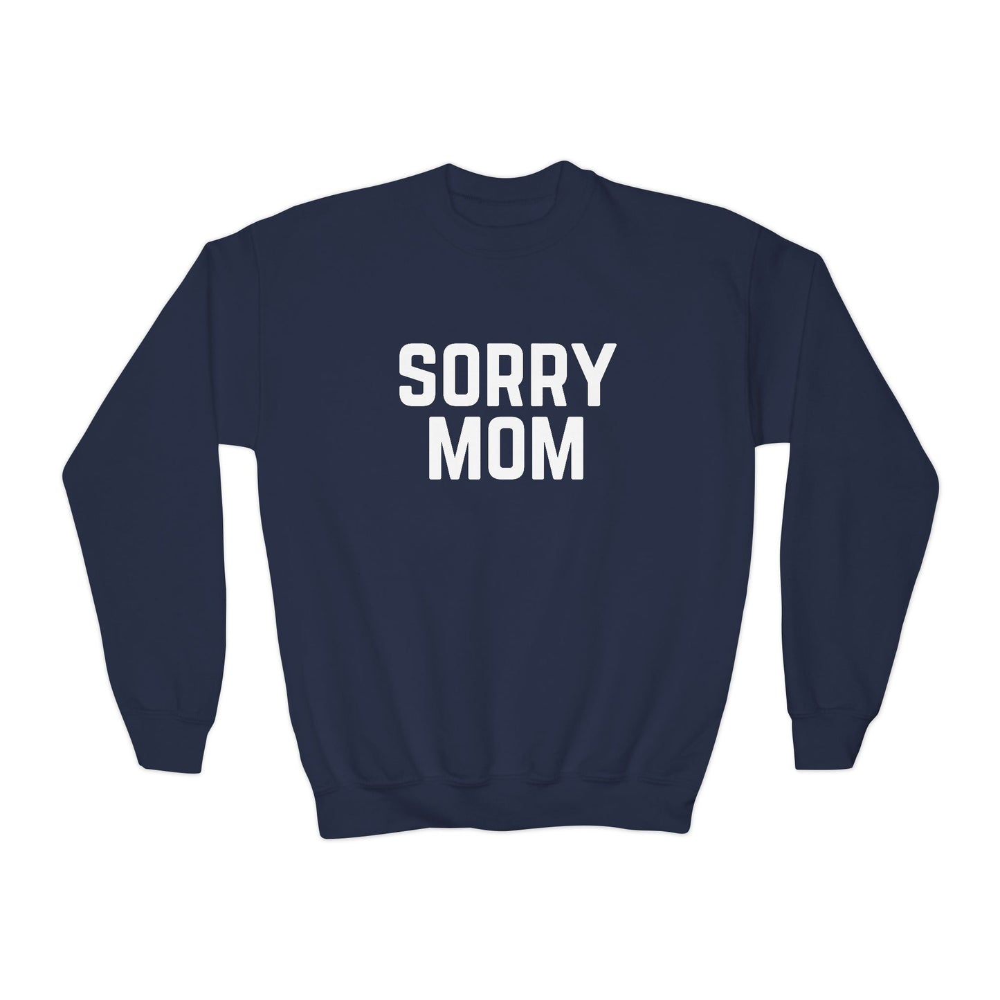 Youth Sorry Mom Sweatshirt