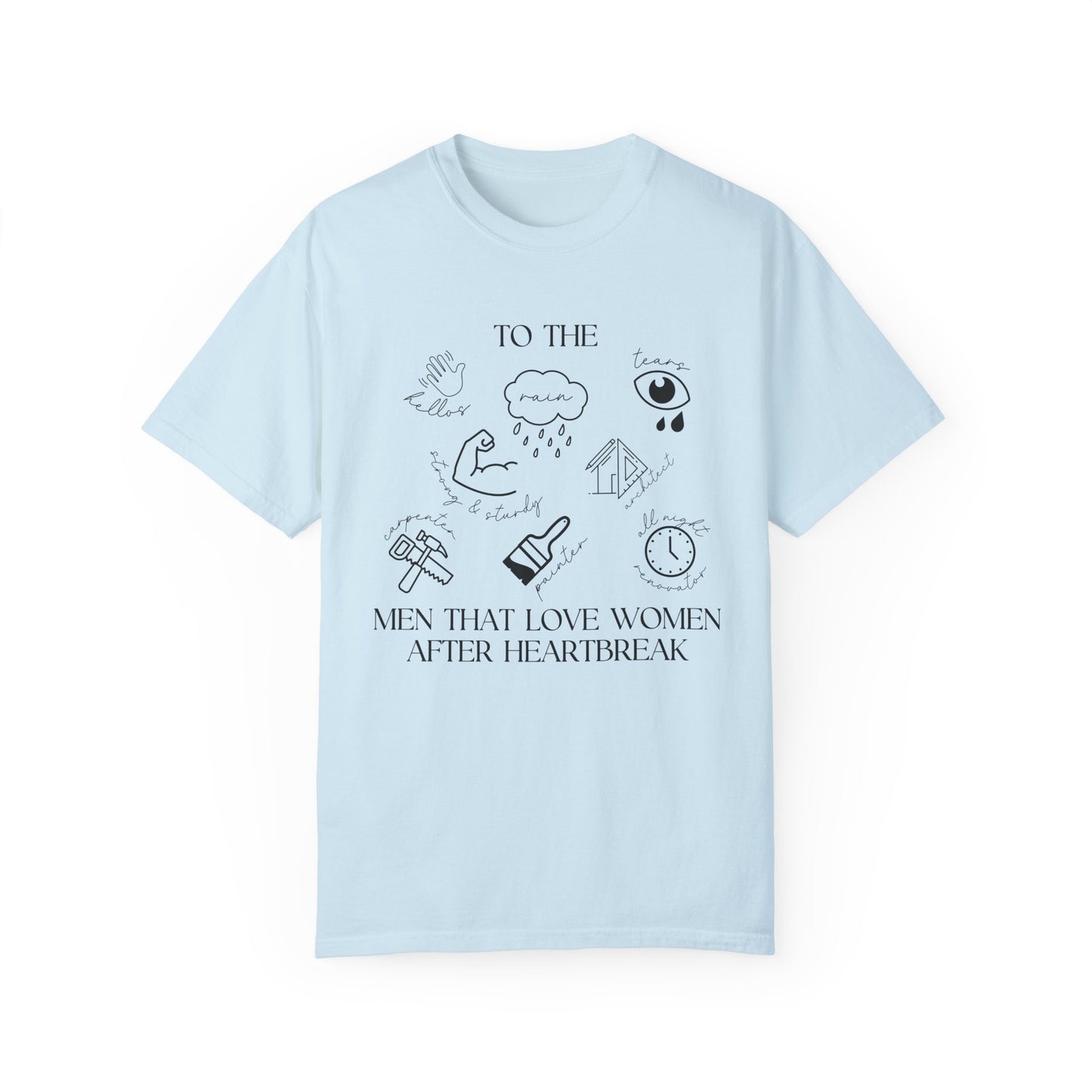 To The Men Who Loved Women After Heartbreak T-Shirt