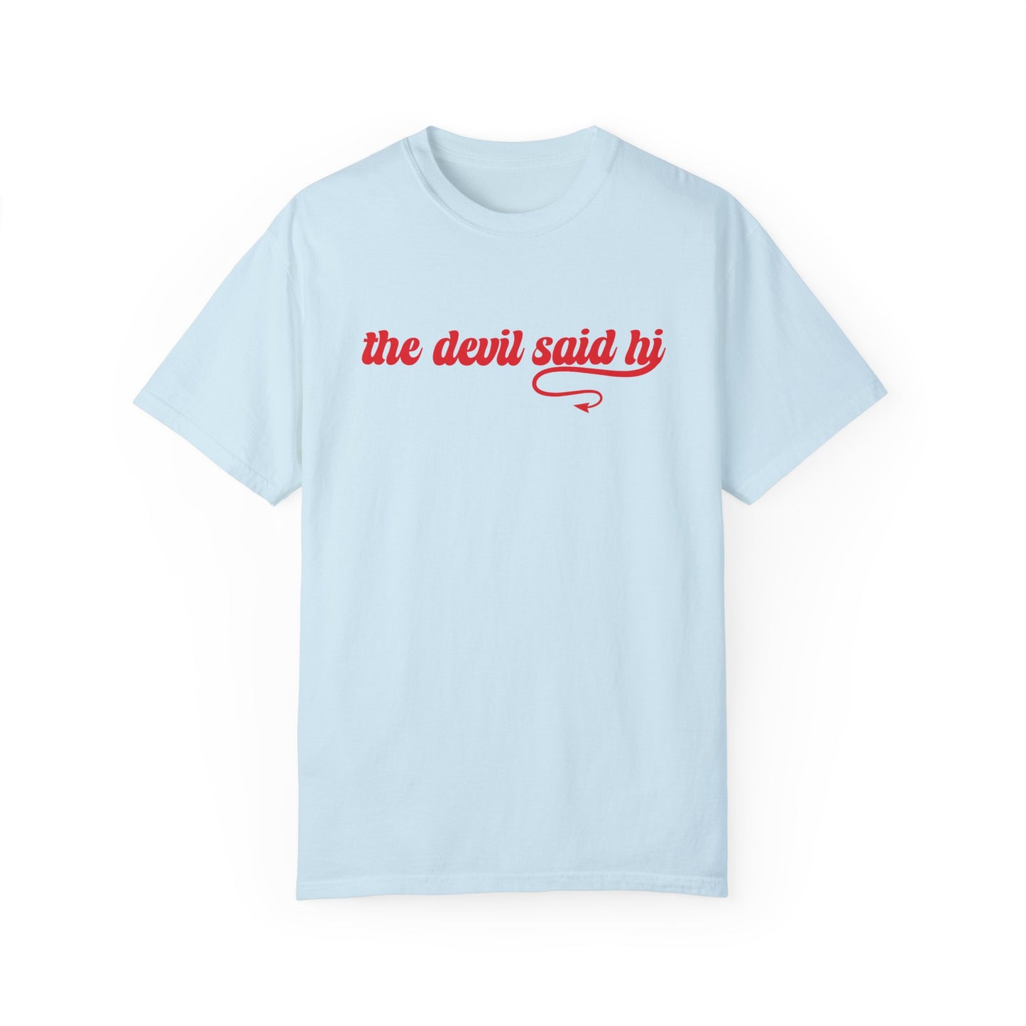 The Devil Said Hi T-Shirt
