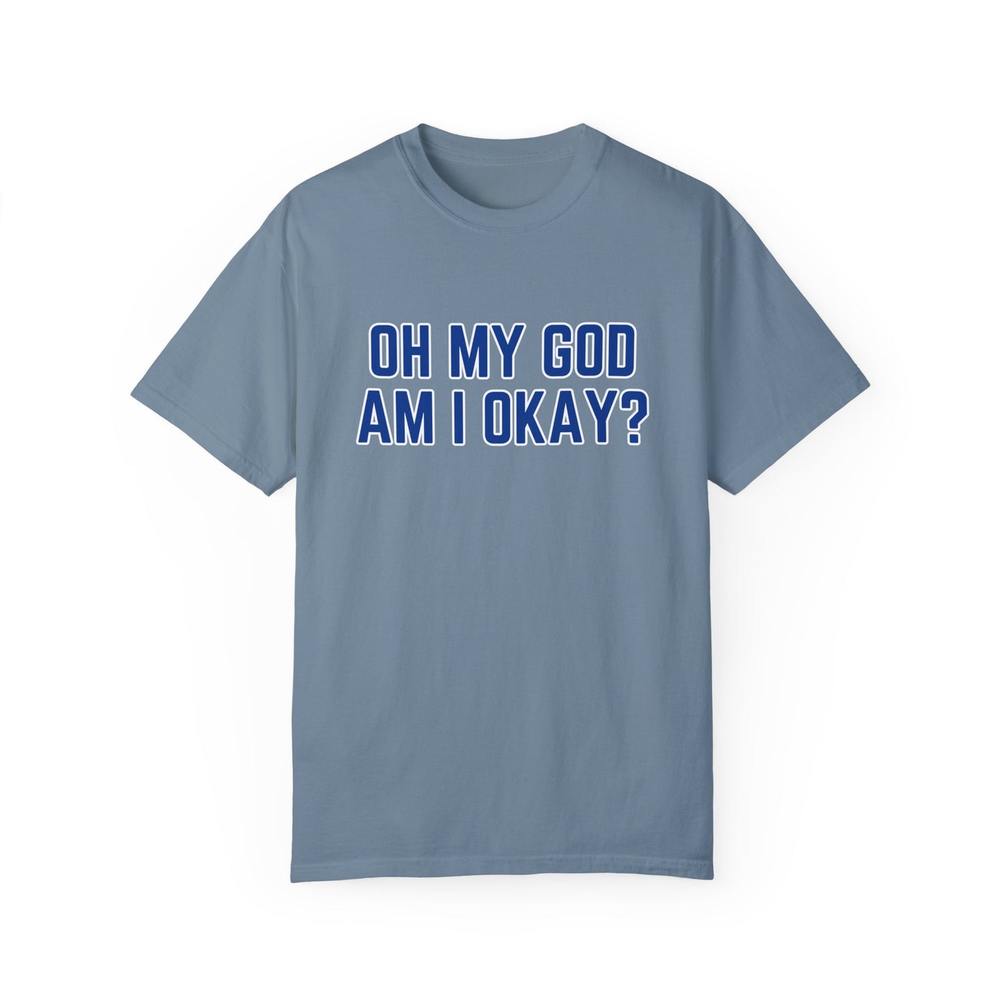 Oh My God Am I Okay Country Music T-Shirt