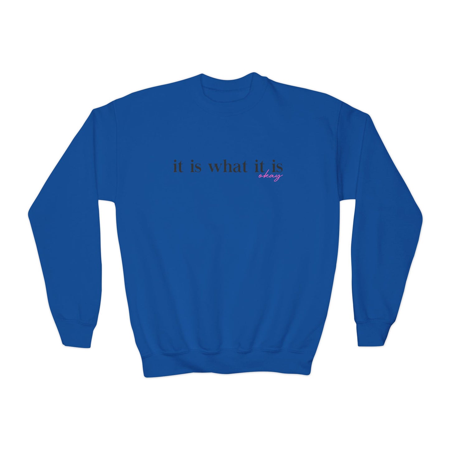 Youth It Is What It Is Okay Sweatshirt