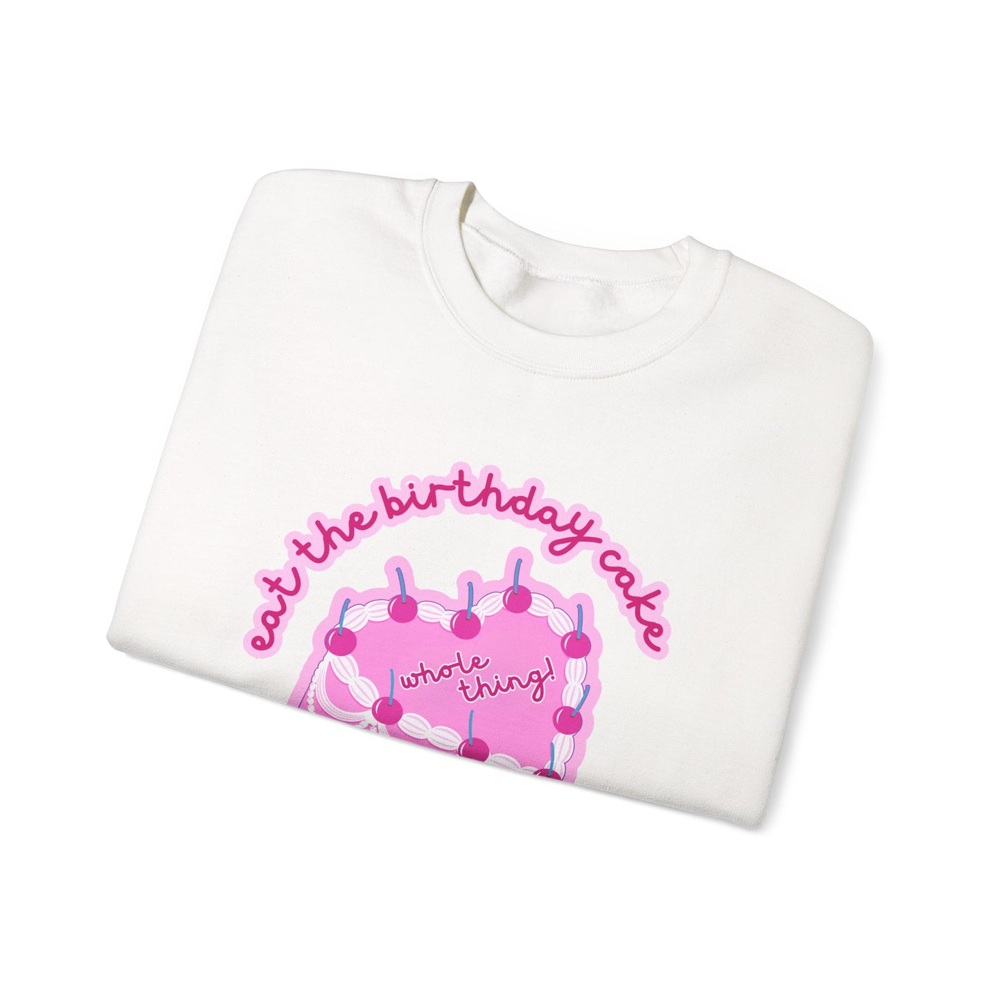 Eat The Birthday Cake Sweatshirt