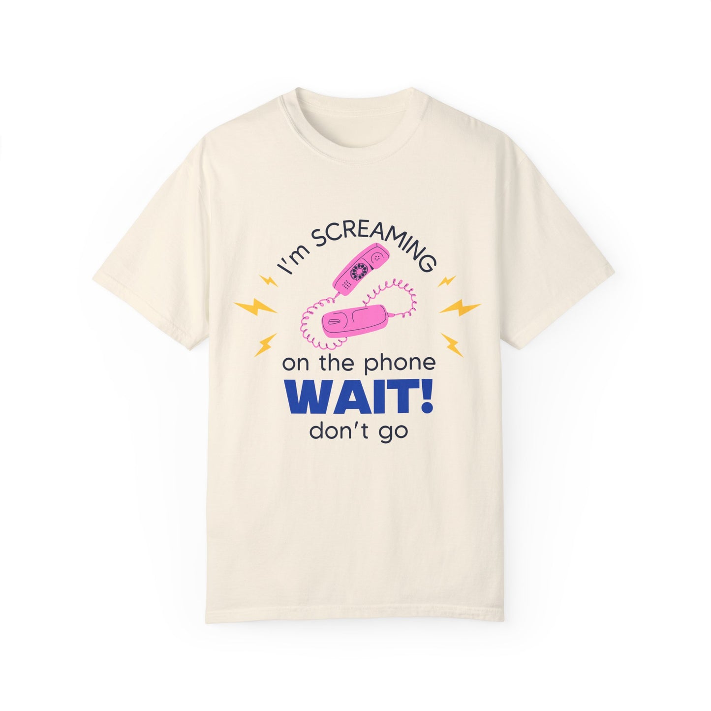 Wait Don't Go T-Shirt