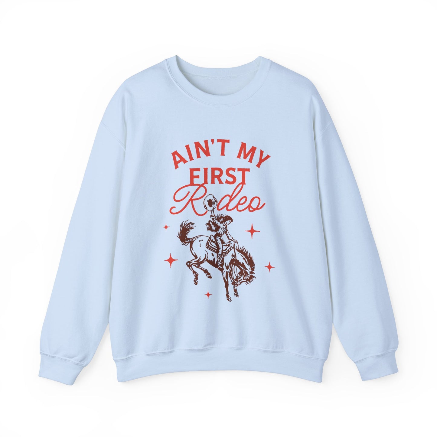 Ain't My First Rodeo Sweatshirt