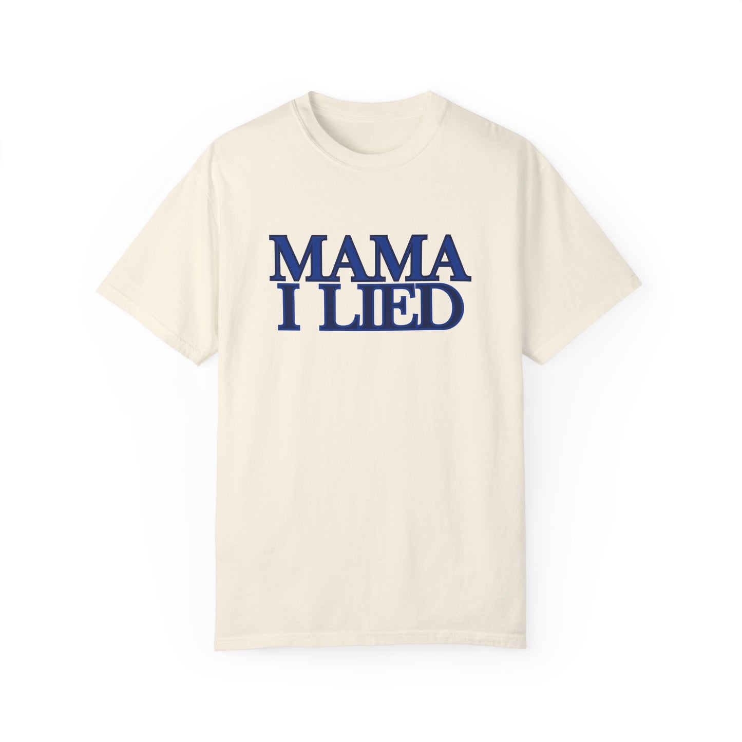 Mama I Lied T-Shirt
