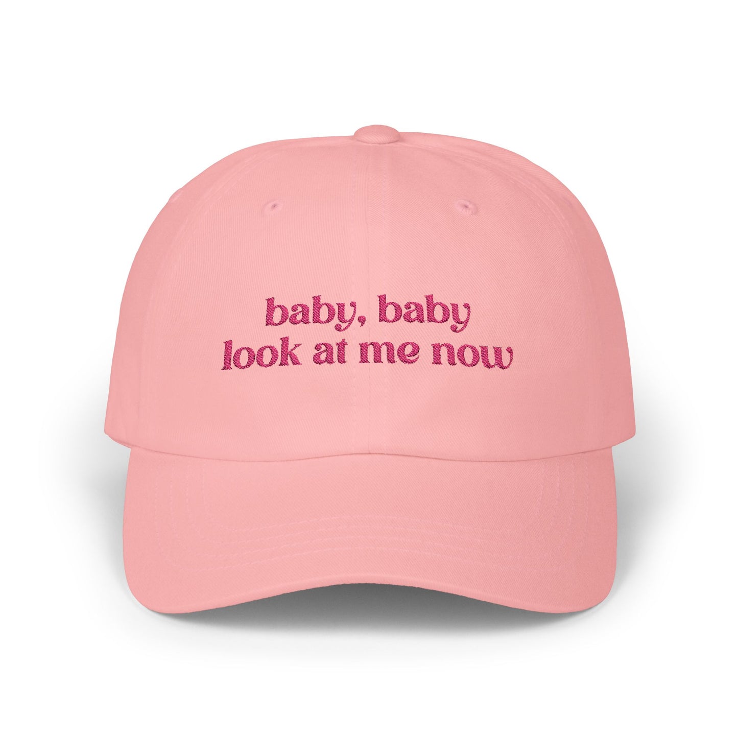 Baby Baby Look At Me Now Embroidered Baseball Cap
