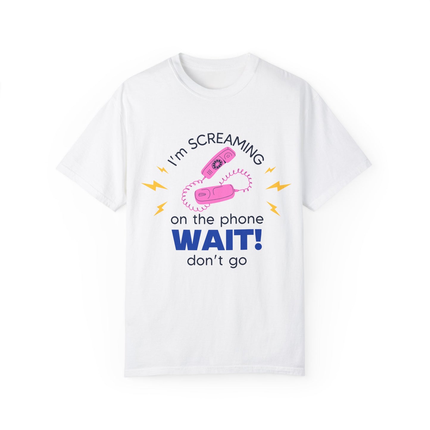 Wait Don't Go T-Shirt