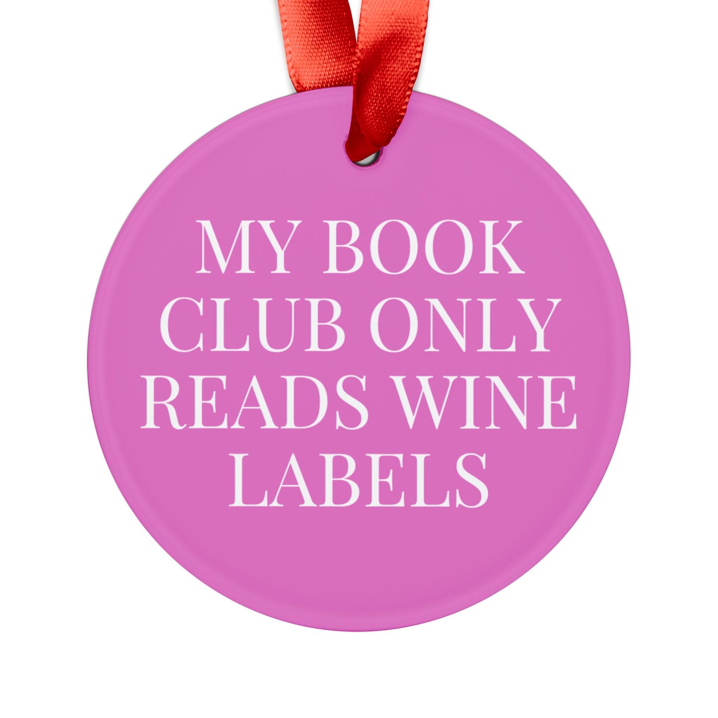 My Book Club Only Reads Wine Labels Acrylic Ornament Ornament