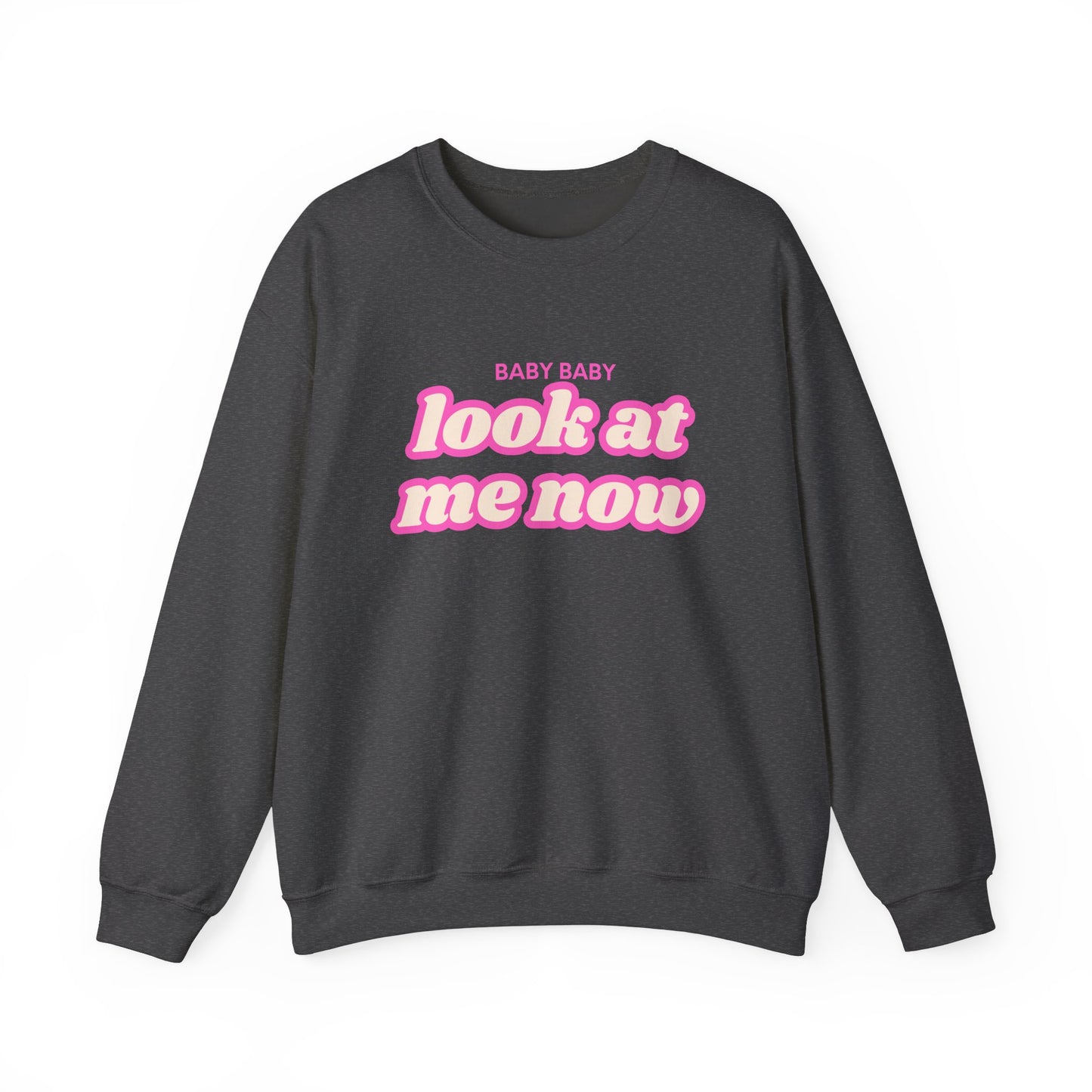 Look At Me Now Sweatshirt