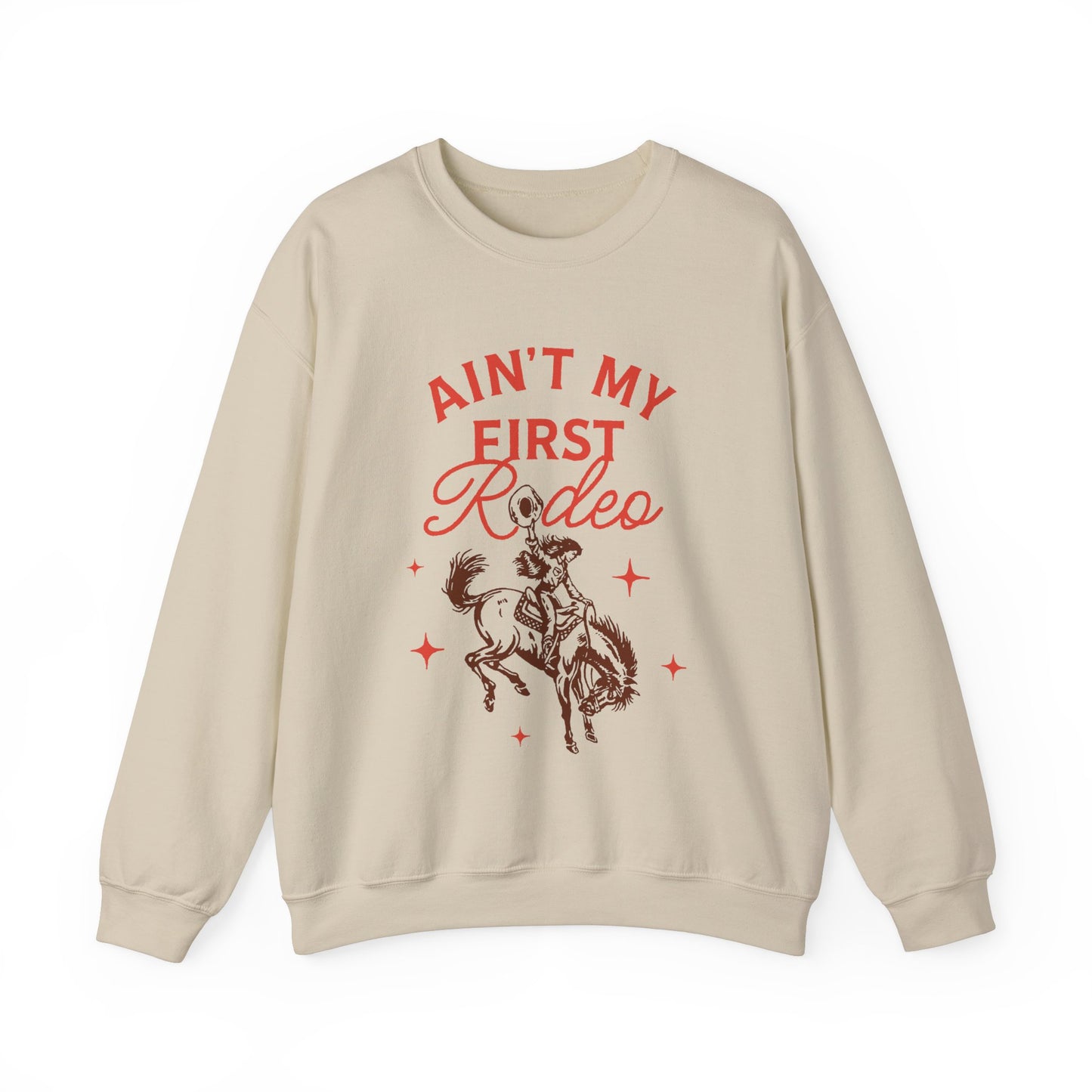 Ain't My First Rodeo Sweatshirt