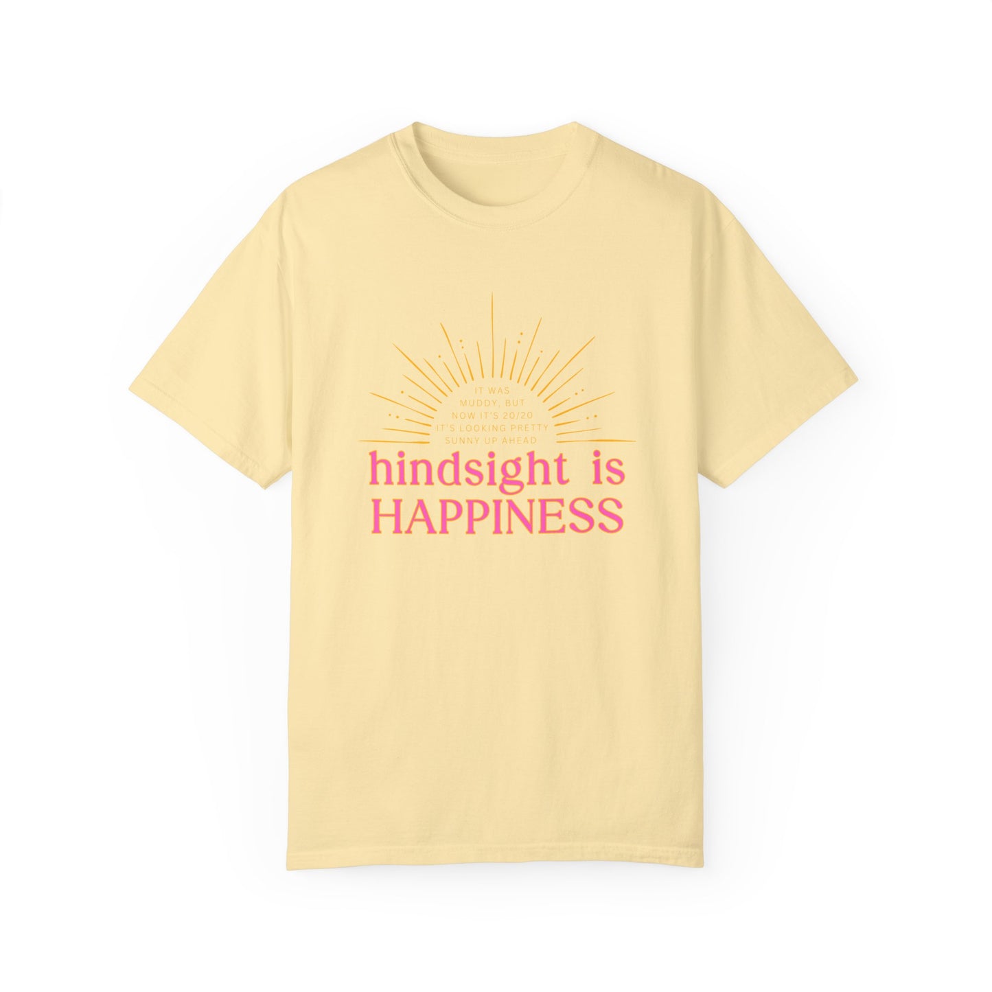 Hindsight is Happiness T-Shirt