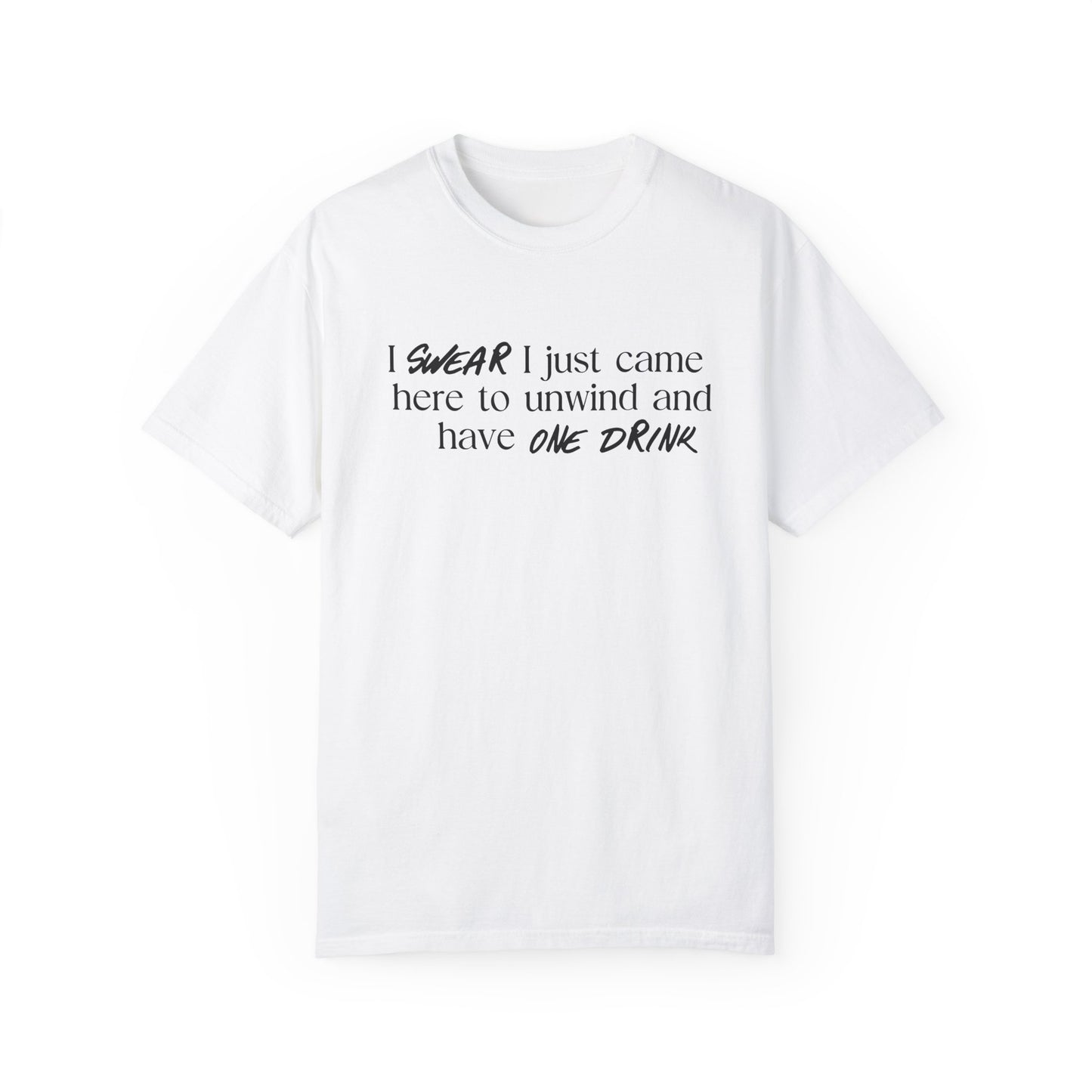 Unwind And Have One Drink T-Shirt