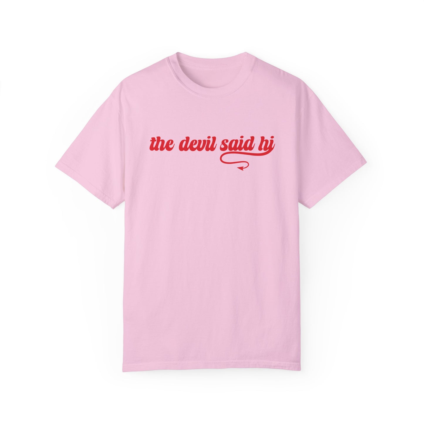 The Devil Said Hi T-Shirt