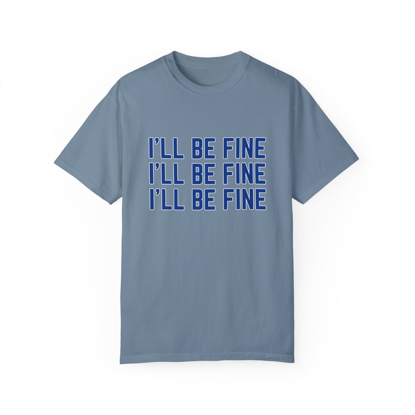 I'll Be Fine T-Shirt