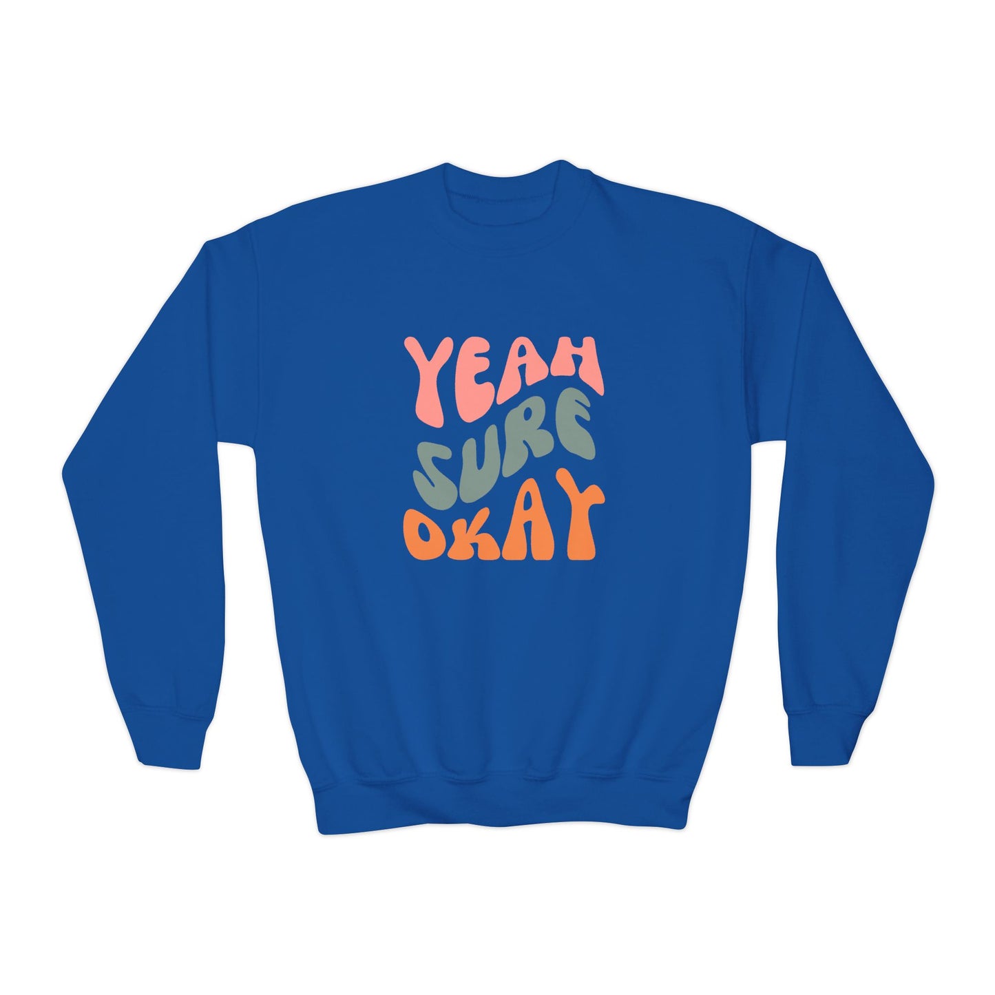 Youth Yeah Sure Okay Sweatshirt