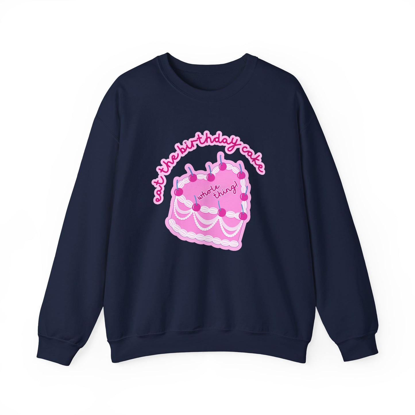 Eat The Birthday Cake Sweatshirt