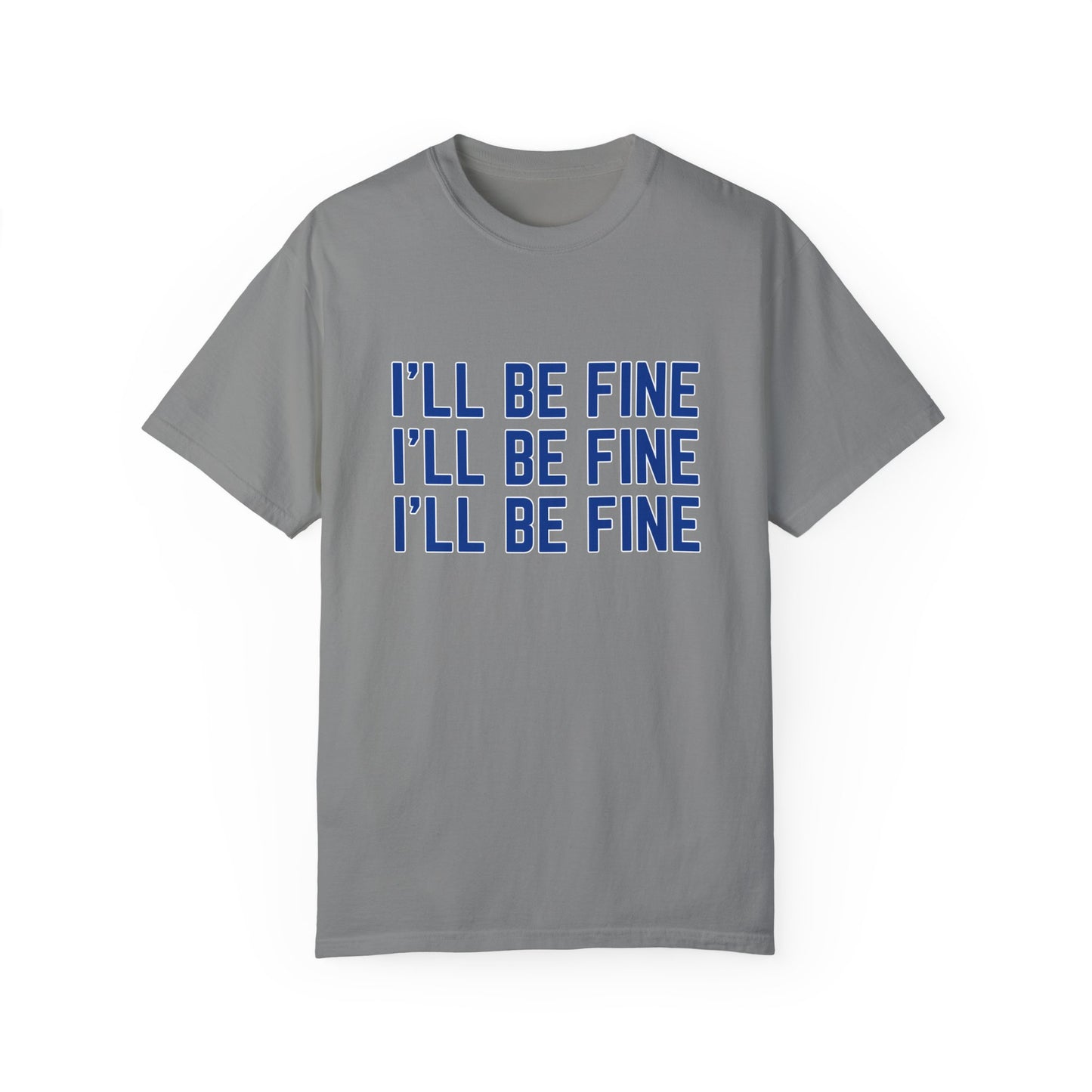 I'll Be Fine T-Shirt
