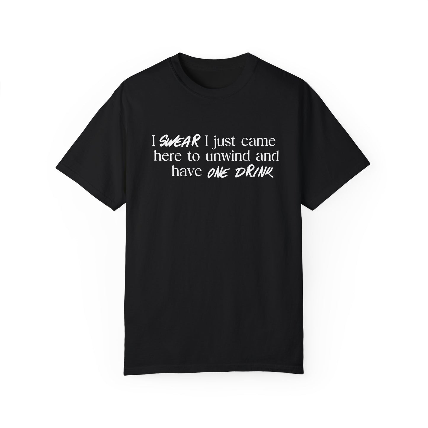 Unwind And Have One Drink T-Shirt