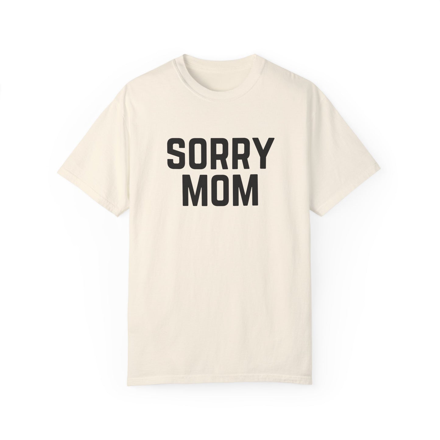 Sorry Mom T-Shirt