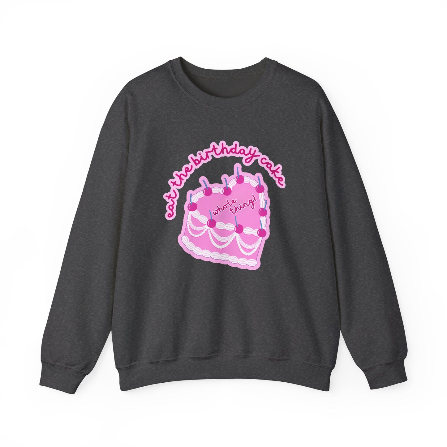 Eat The Birthday Cake Sweatshirt