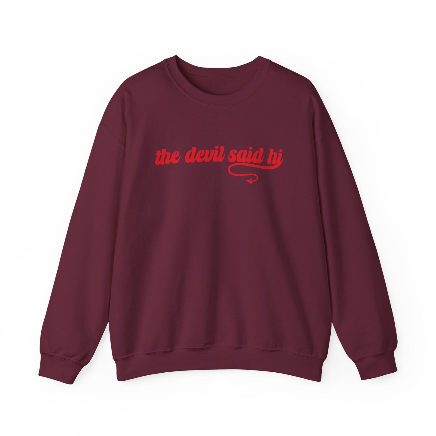The Devil Said Hi Baby Baby Look At Me Now Sweatshirt