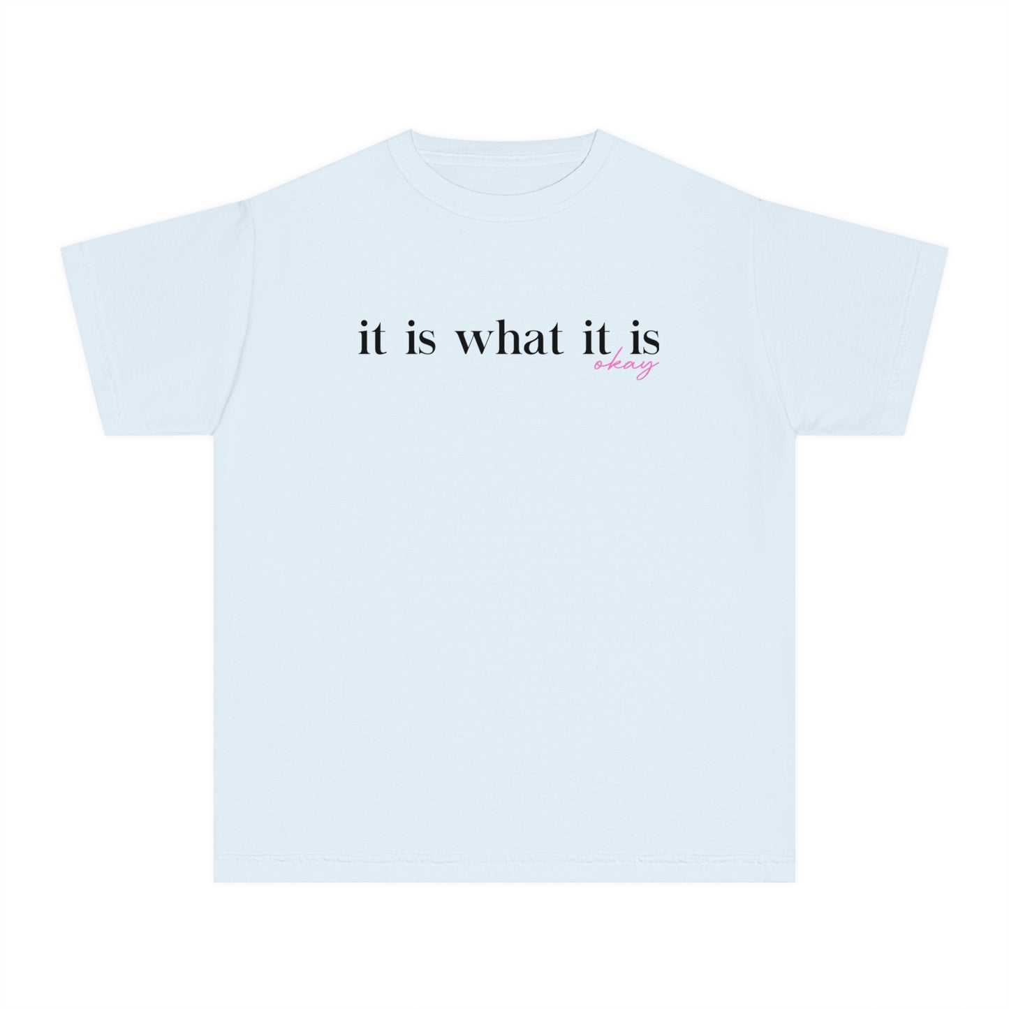 Youth It Is What It Is Okay T-Shirt