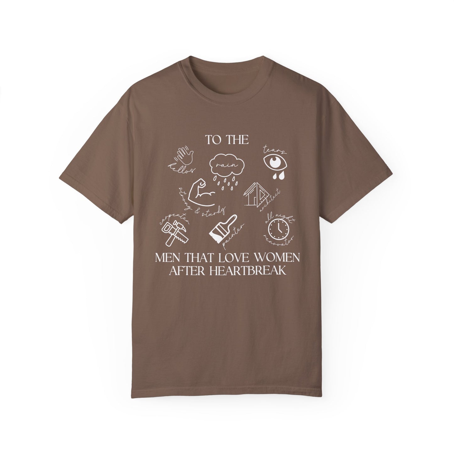 To The Men Who Loved Women After Heartbreak T-Shirt