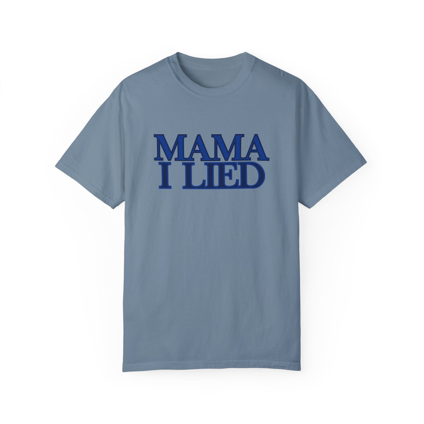 Mama I Lied T-Shirt