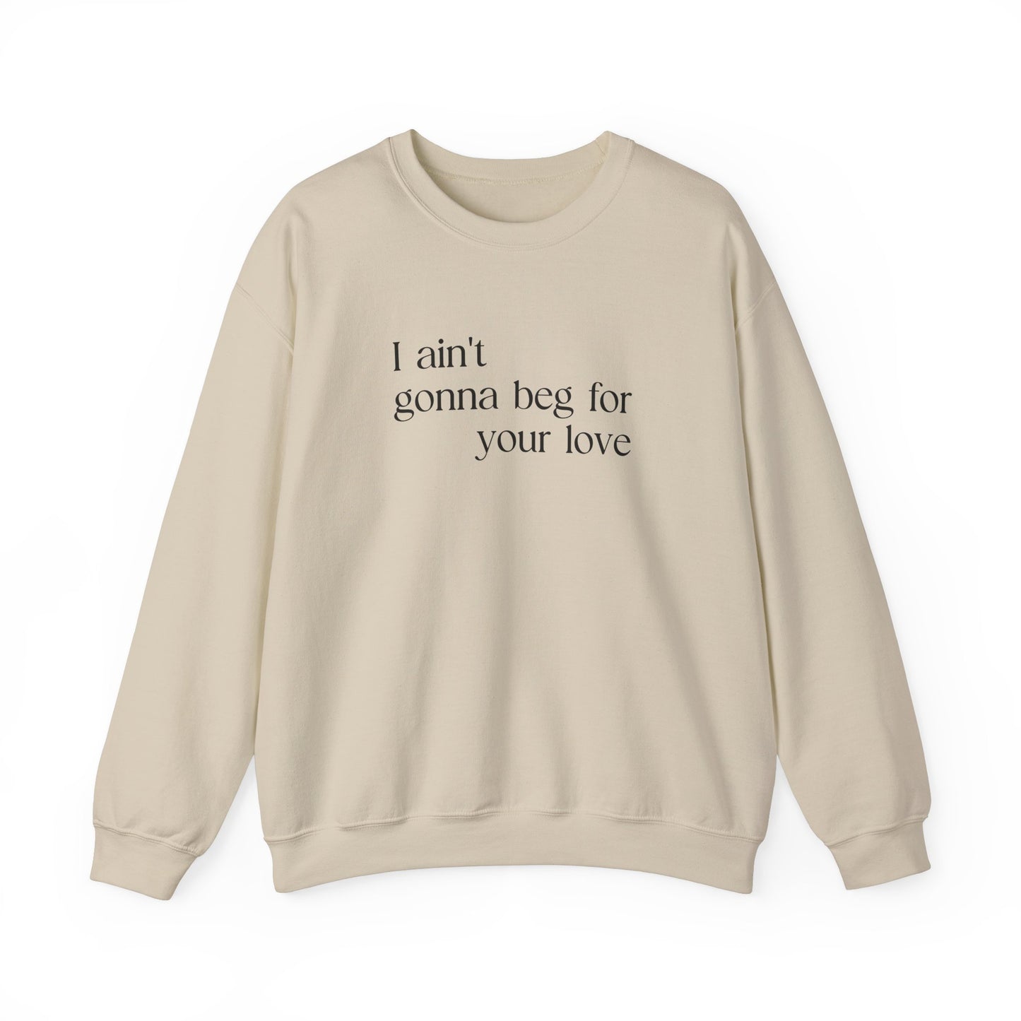 Beg For Your Love Sweatshirt
