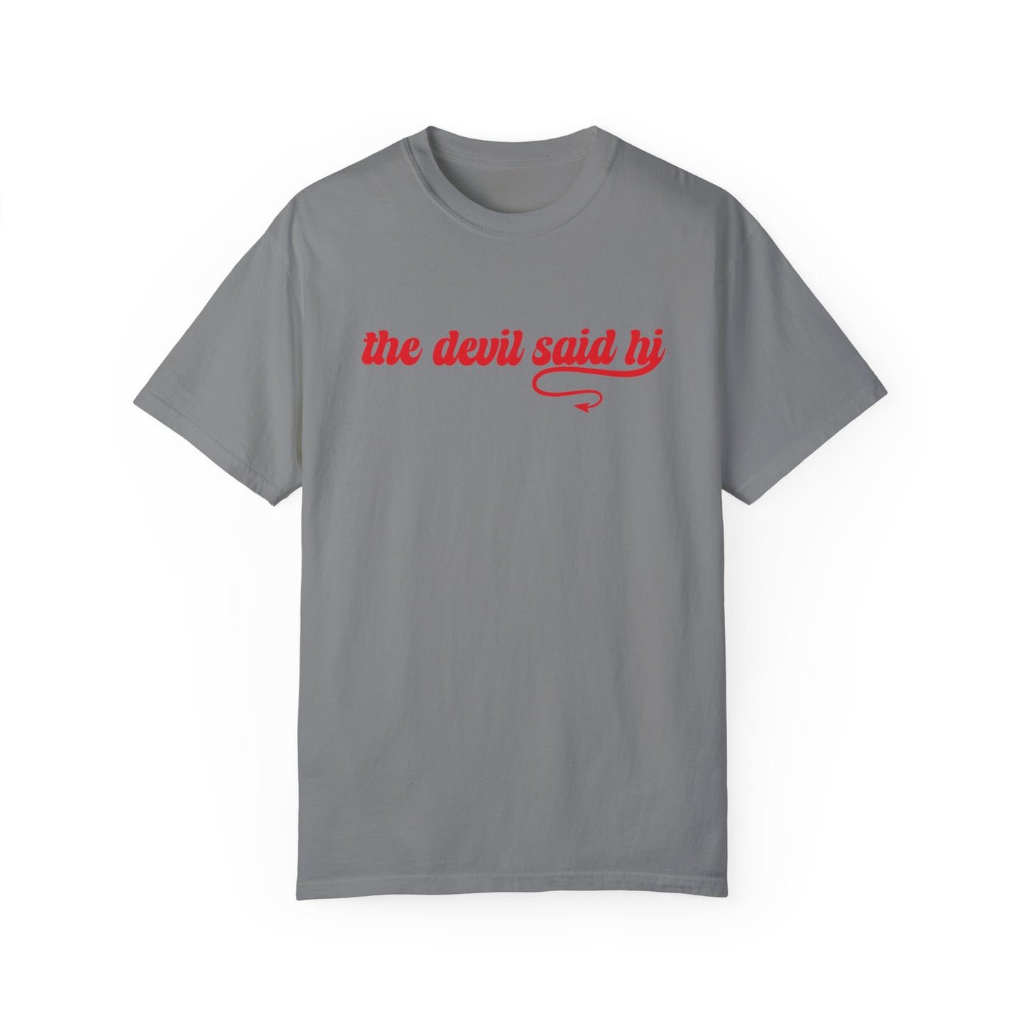 The Devil Said Hi T-Shirt