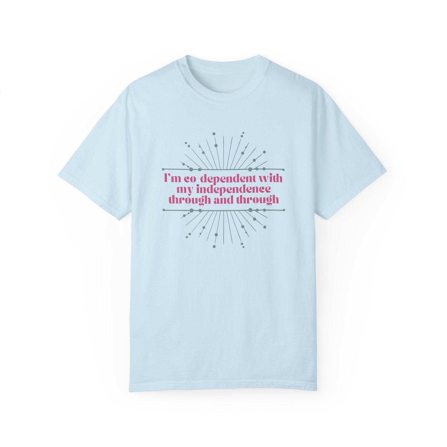 Co-dependent with my Independence T-Shirt