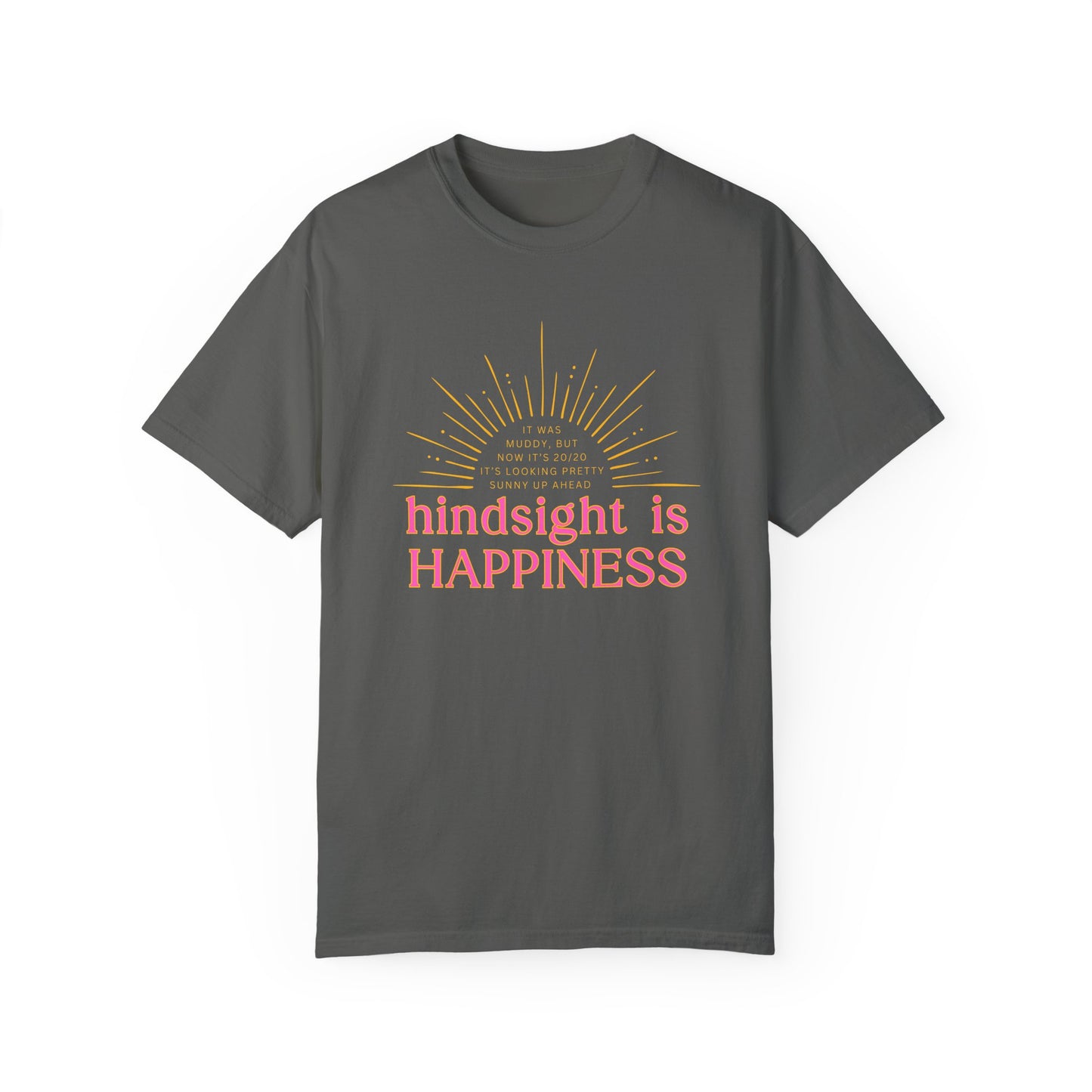 Hindsight is Happiness T-Shirt