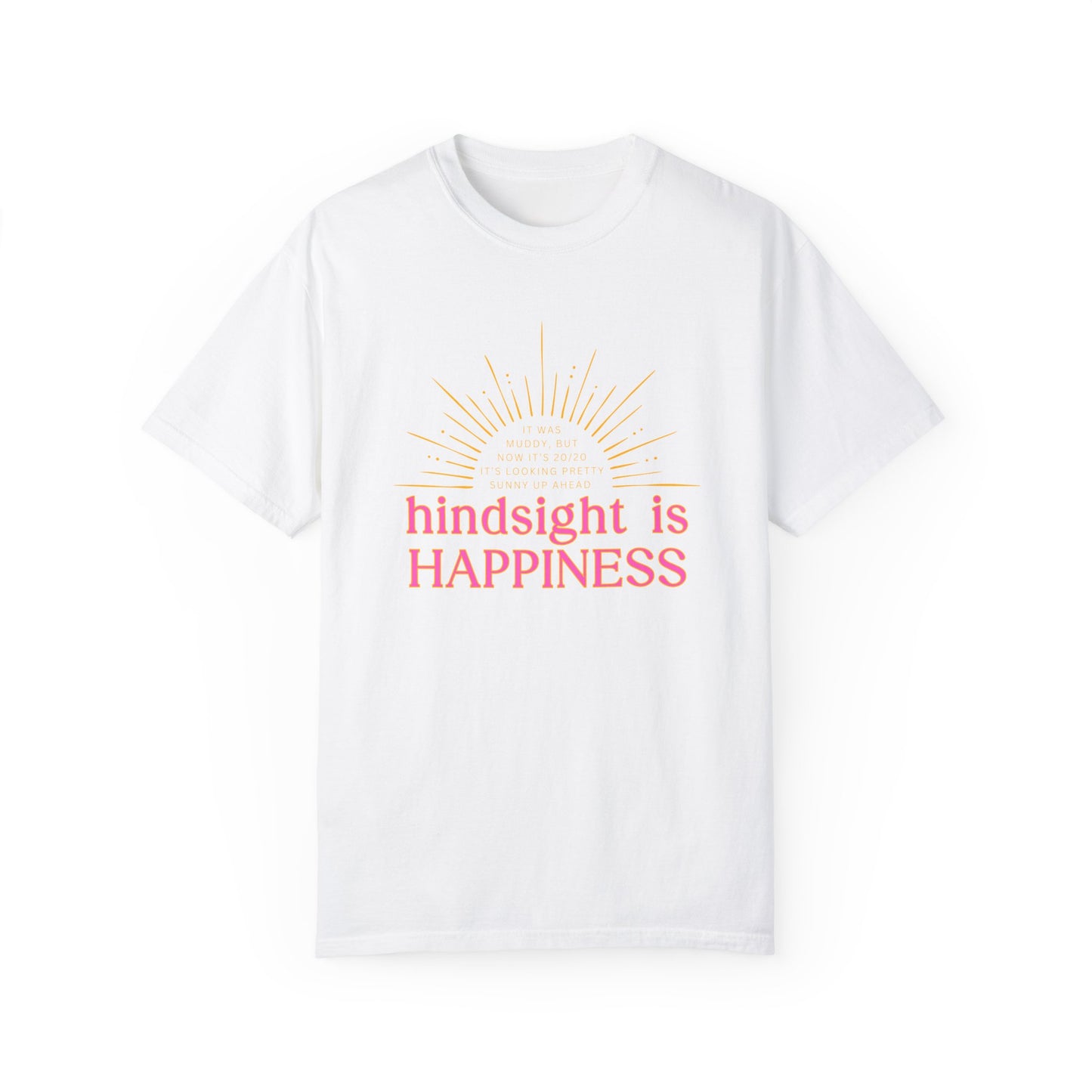 Hindsight is Happiness T-Shirt