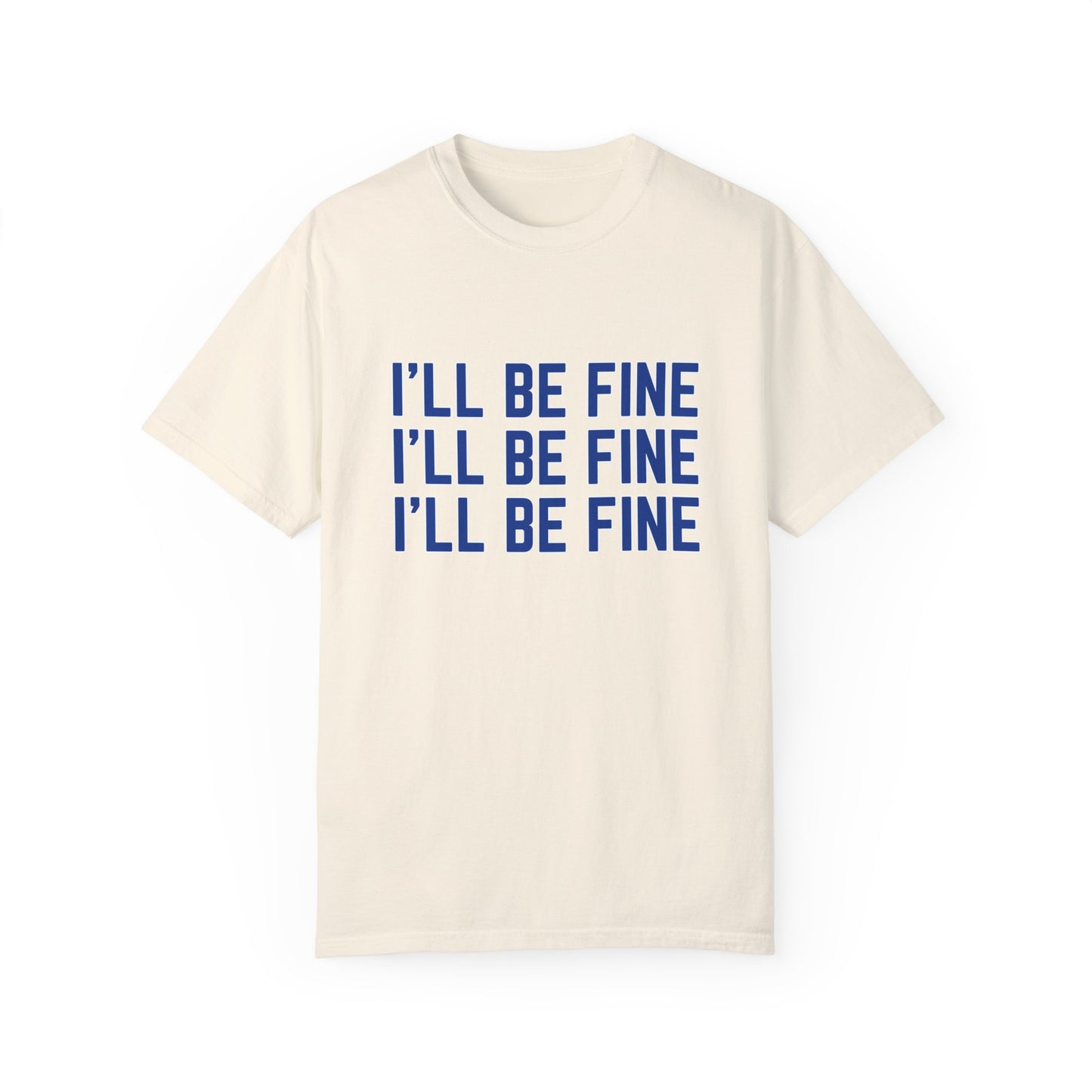 I'll Be Fine T-Shirt