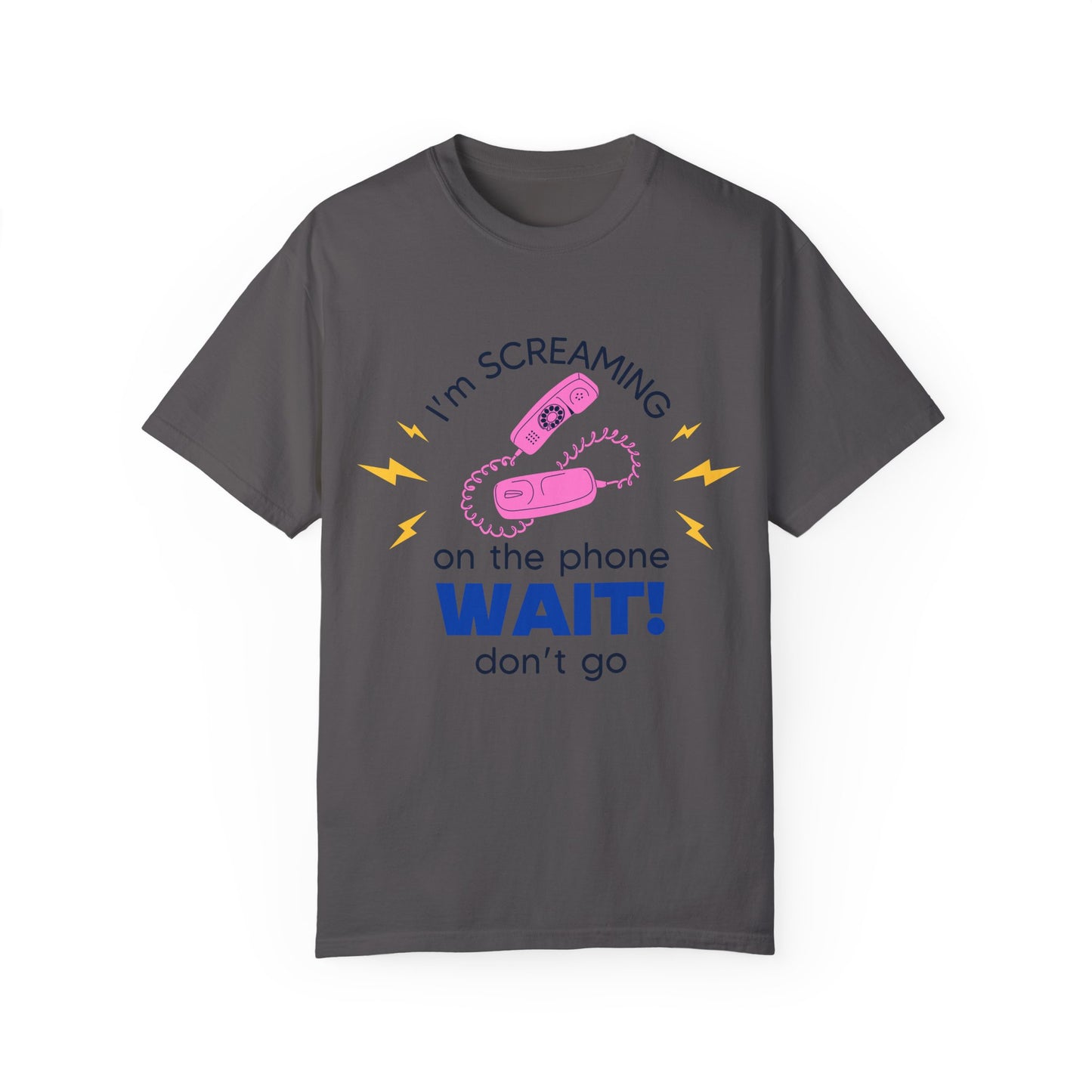 Wait Don't Go T-Shirt