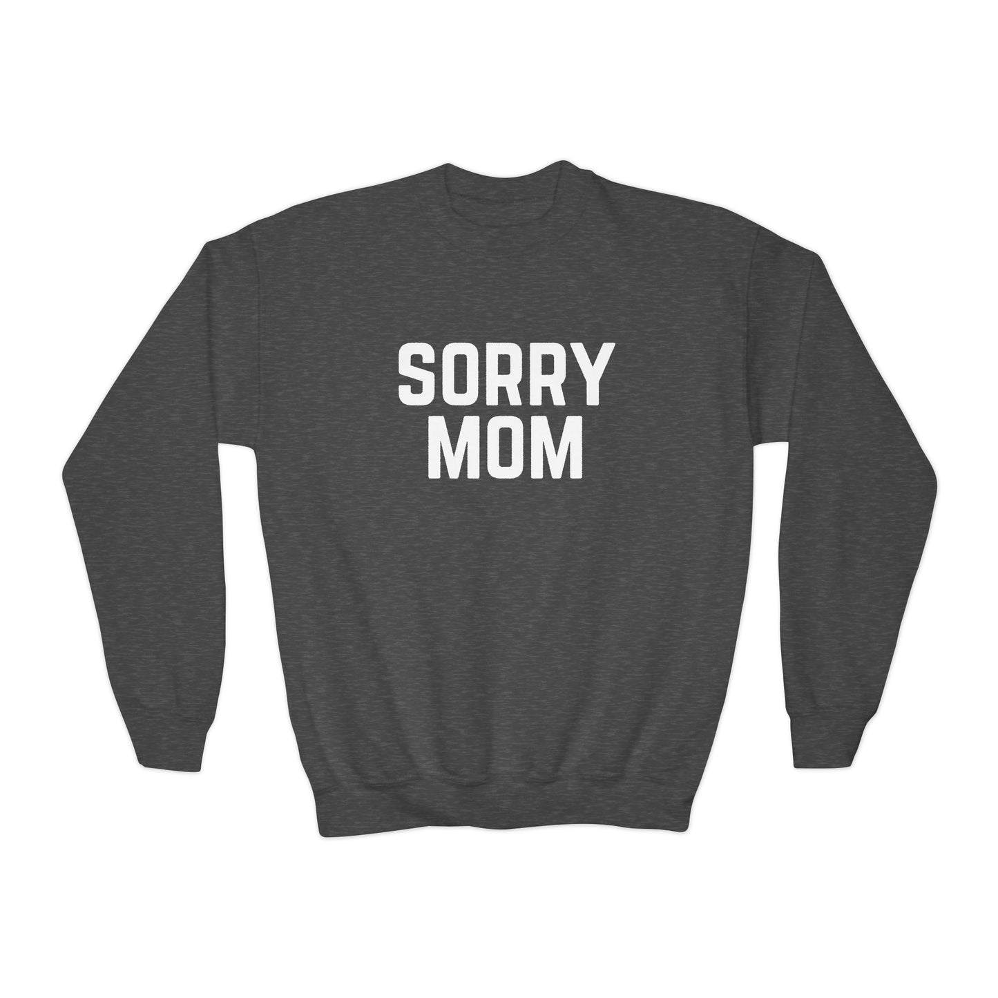 Youth Sorry Mom Sweatshirt