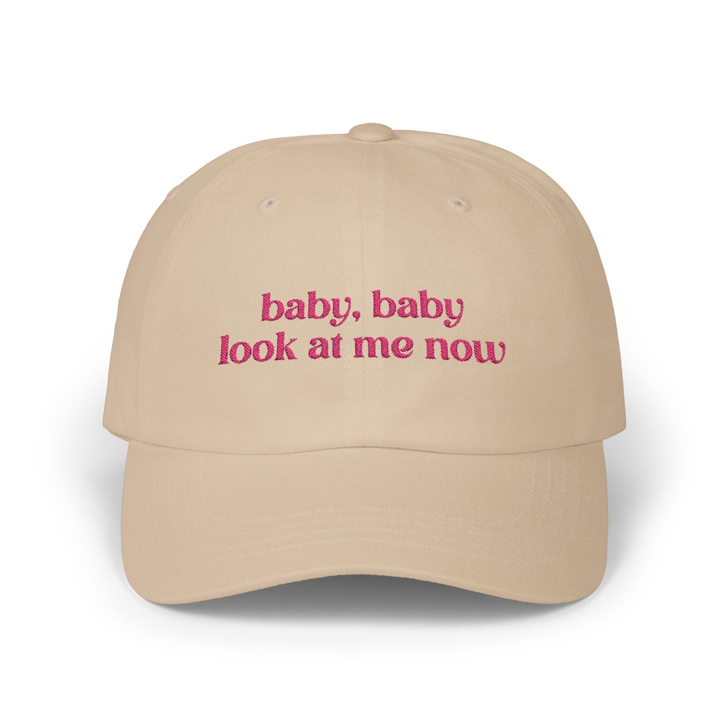 Baby Baby Look At Me Now Embroidered Baseball Cap