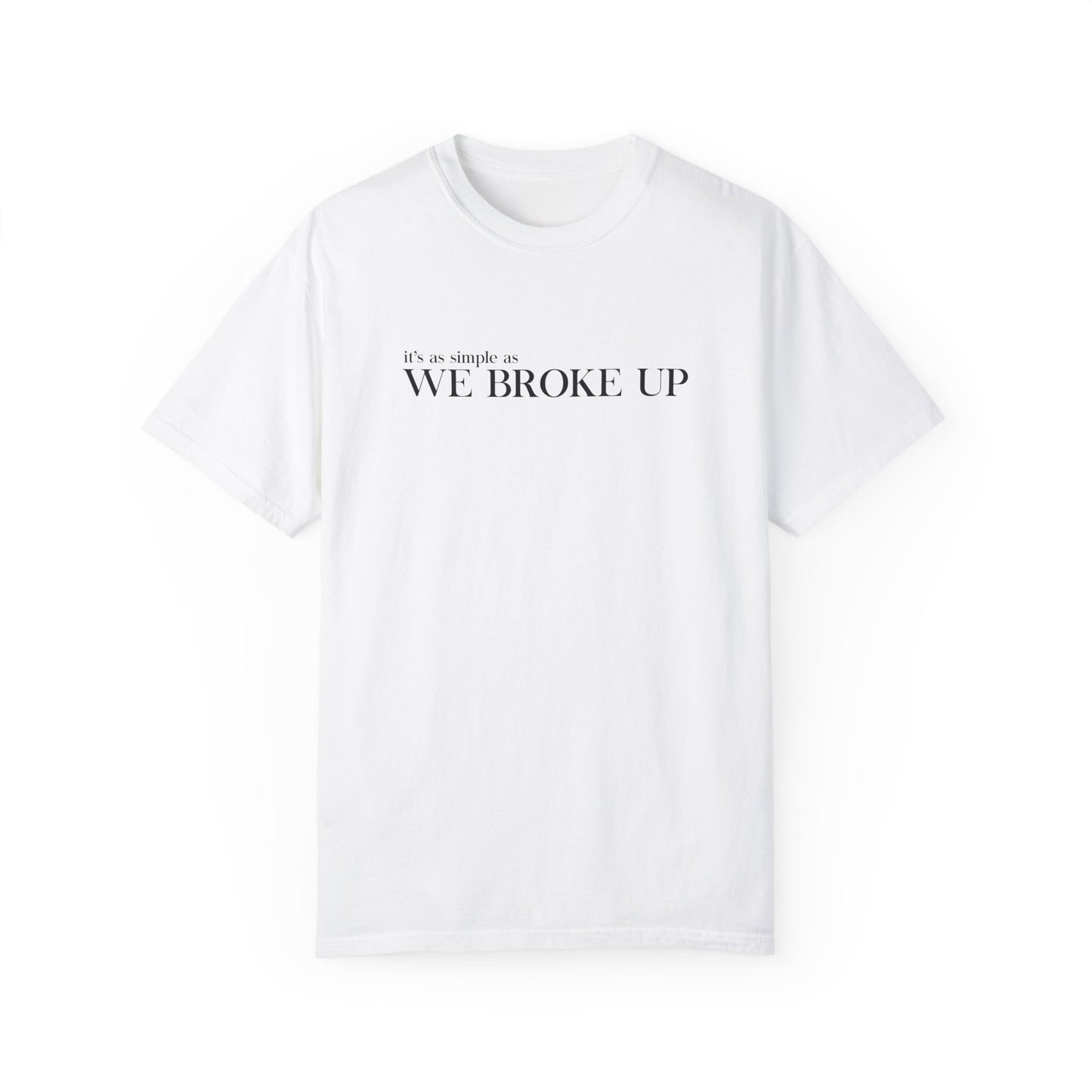 We Broke Up T-Shirt