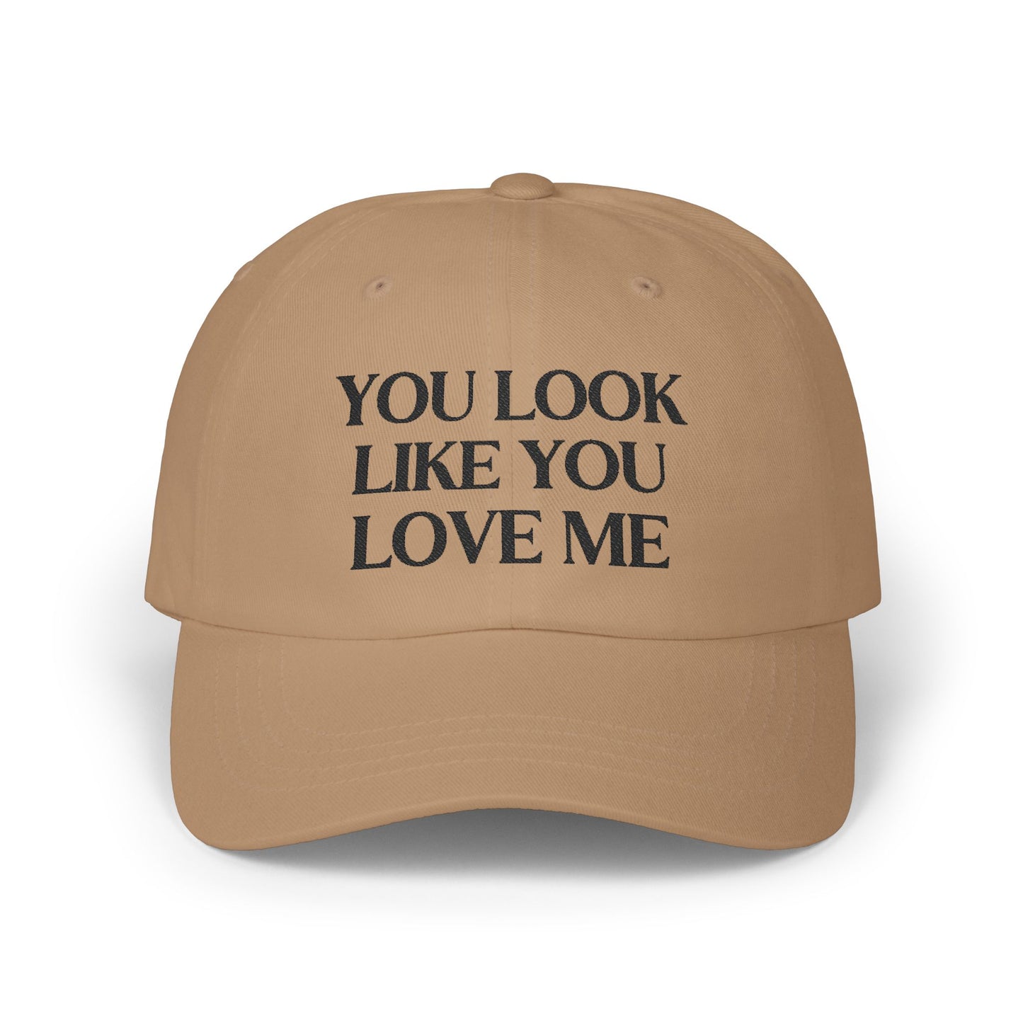 You Look Like You Love Embroidered Baseball Cap