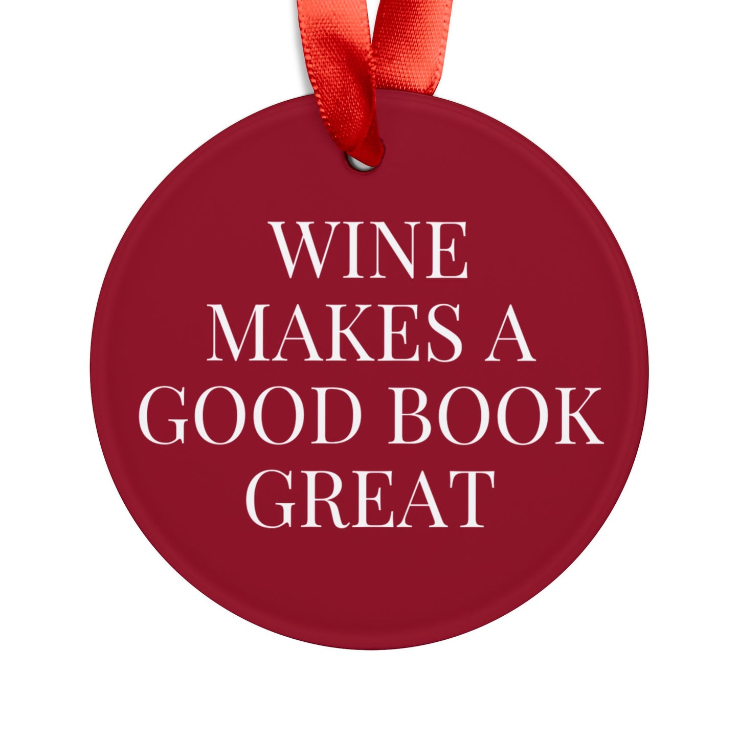Wine Makes A Good Book Great Acrylic Ornament Ornament