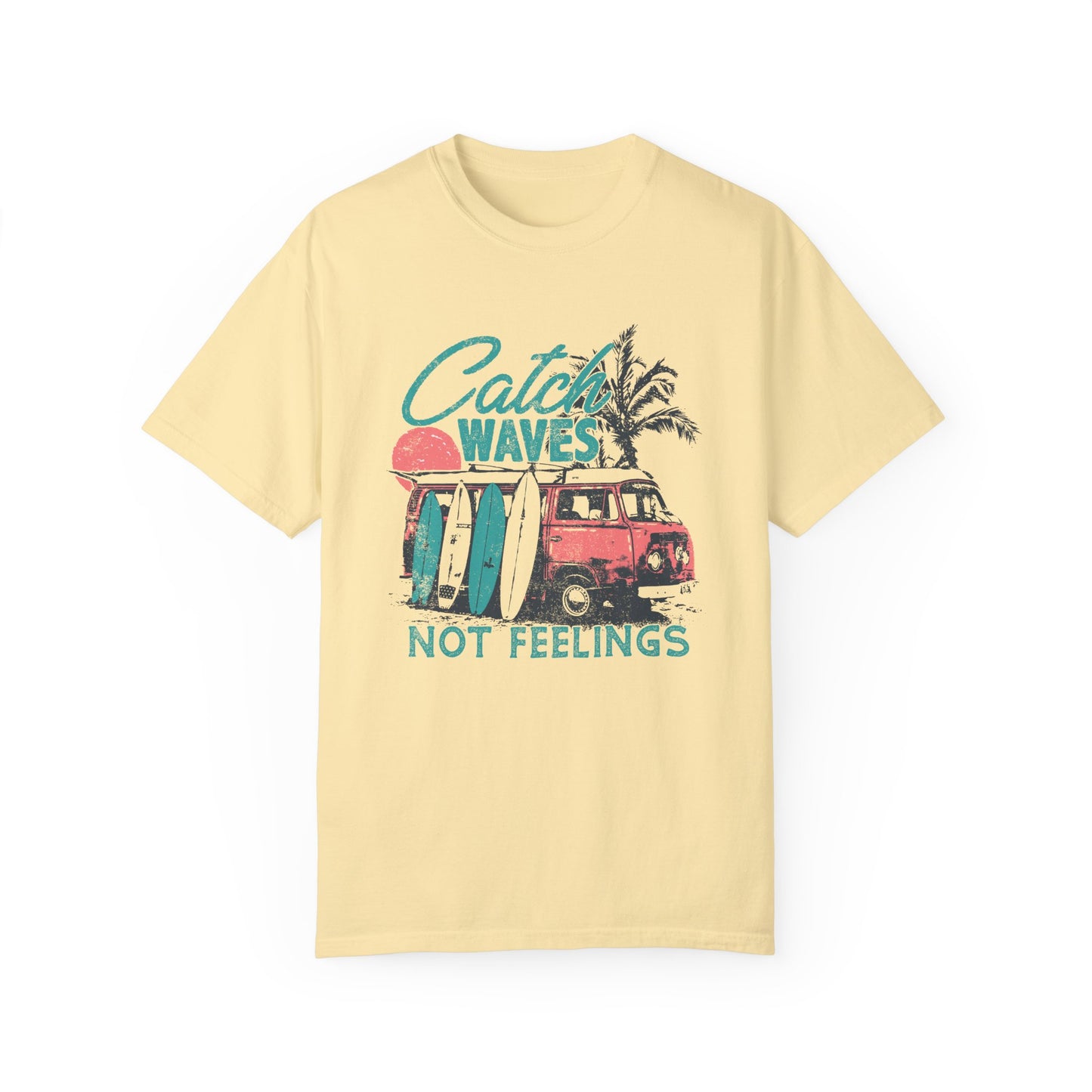 Catch Waves Not Feelings T-Shirt