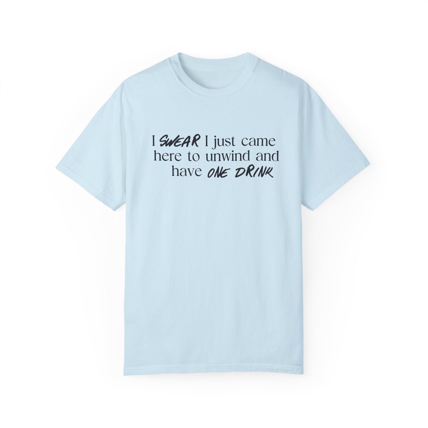 Unwind And Have One Drink T-Shirt