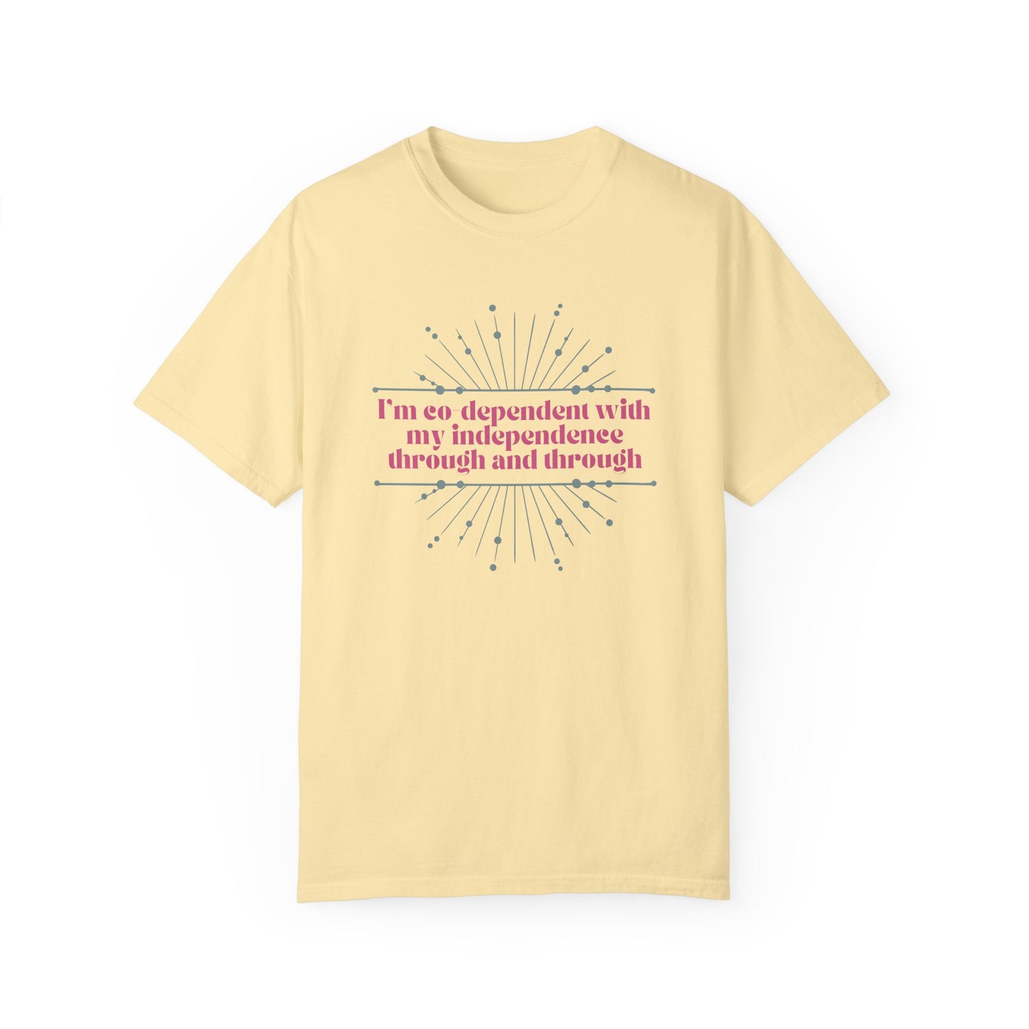 Co-dependent with my Independence T-Shirt