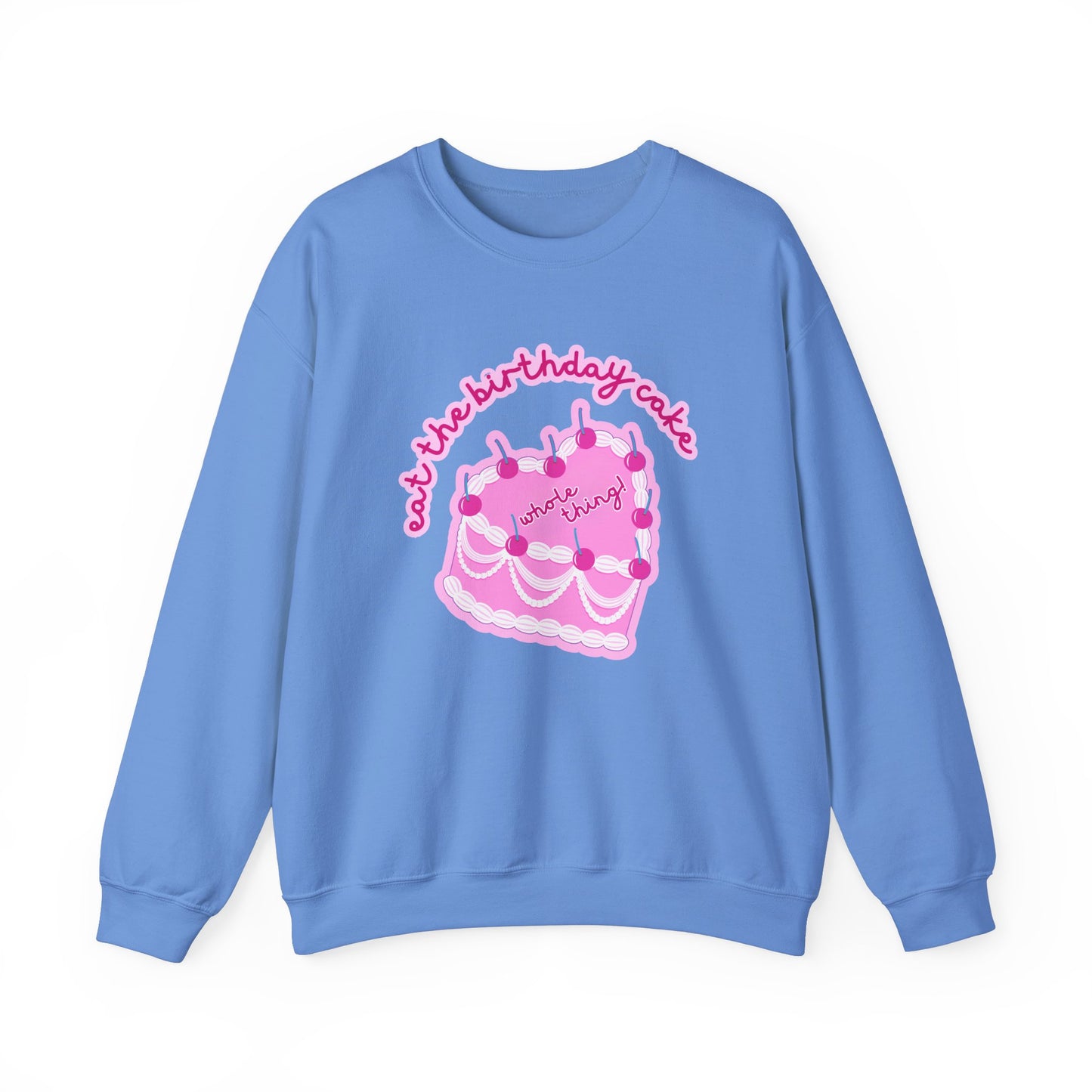 Eat The Birthday Cake Sweatshirt
